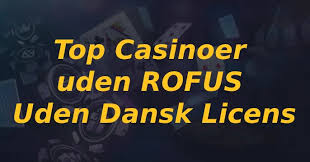 Bedste Casino Sider Uden Rofus En Guide til Spil uden Restriktioner Bedste Casino Sider Uden Rofus En Guide til Spil uden Restriktioner
