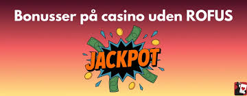 Casinoer Uden Om Rofus Din Guide til Spil uden Begrænsninger