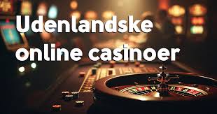 Bedste Udenlandske Casinoer Find Din Favorit Online Spilleplatform
