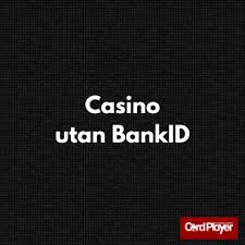 Casino Utan Registrering med BankID - Snabbt och Säkert Spelande -1631834261 Casino Utan Registrering med BankID - Snabbt och Säkert Spelande -1631834261