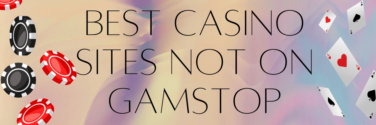 Discover the Best Online Casinos Not Registered with GamStop