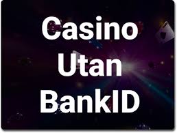 Online Casino Utan BankID - En Guide till Spel utan Konto Online Casino Utan BankID - En Guide till Spel utan Konto